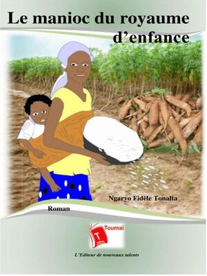 cover image of Le Manioc Du Royaume D'Enfance